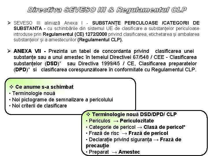 Directiva SEVESO III & Regulamentul CLP Ø SEVESO III aliniază Anexa I - SUBSTANȚE