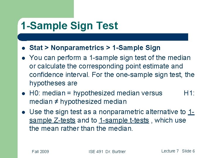 1 -Sample Sign Test l l Stat > Nonparametrics > 1 -Sample Sign You