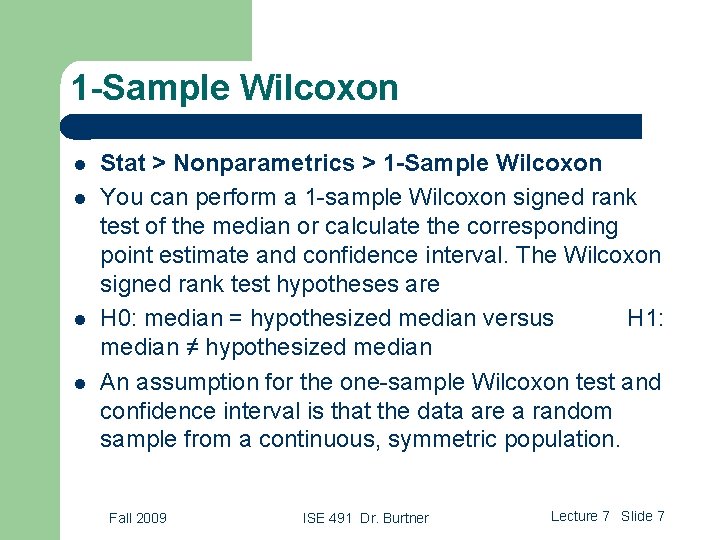 1 -Sample Wilcoxon l l Stat > Nonparametrics > 1 -Sample Wilcoxon You can