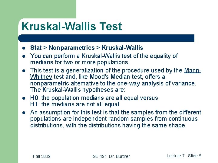 Kruskal-Wallis Test l l l Stat > Nonparametrics > Kruskal-Wallis You can perform a