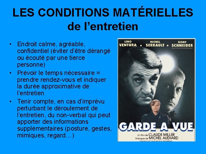 LES CONDITIONS MATÉRIELLES de l’entretien • Endroit calme, agréable, confidentiel (éviter d’être dérangé ou