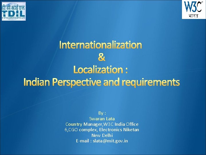 Internationalization & Localization : Indian Perspective and requirements By : Swaran Lata Country Manager,