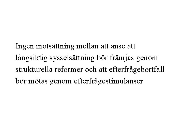 Ingen motsättning mellan att anse att långsiktig sysselsättning bör främjas genom strukturella reformer och