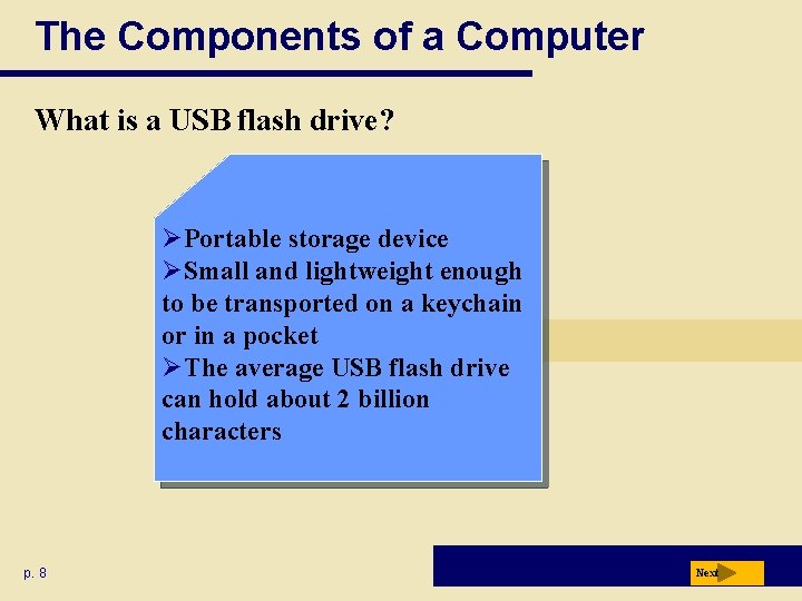 The Components of a Computer What is a USB flash drive? ØPortable storage device