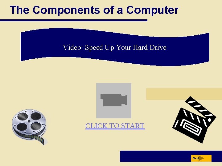 The Components of a Computer Video: Speed Up Your Hard Drive CLICK TO START