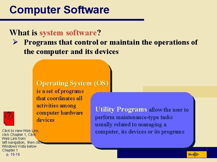 Computer Software What is system software? Ø Programs that control or maintain the operations