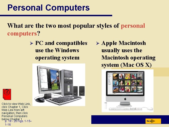 Personal Computers What are the two most popular styles of personal computers? Ø Click