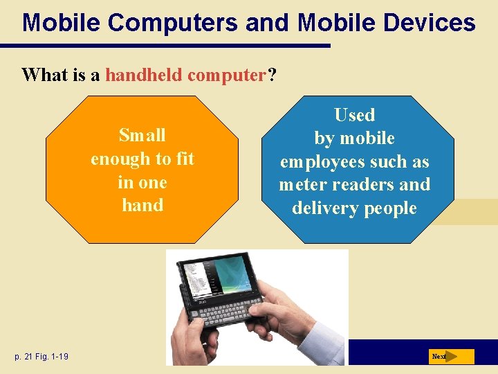 Mobile Computers and Mobile Devices What is a handheld computer? Small enough to fit