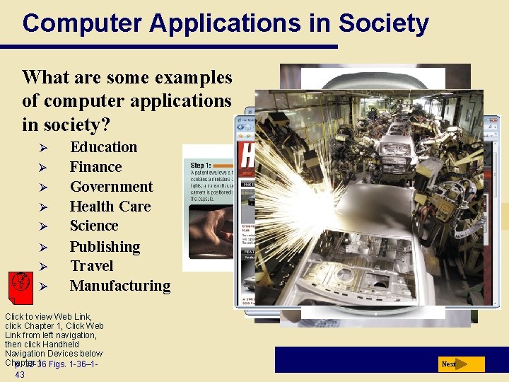 Computer Applications in Society What are some examples of computer applications in society? Ø