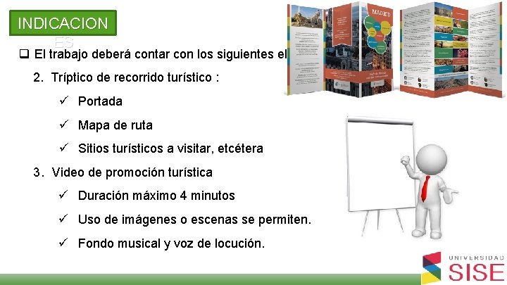 INDICACION ES q El trabajo deberá contar con los siguientes elementos: 2. Tríptico de