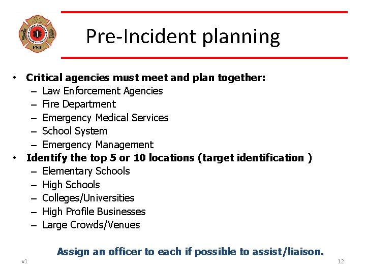 Pre-Incident planning • Critical agencies must meet and plan together: – Law Enforcement Agencies