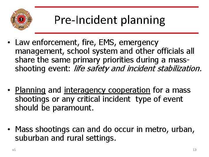 Pre-Incident planning • Law enforcement, fire, EMS, emergency management, school system and other officials