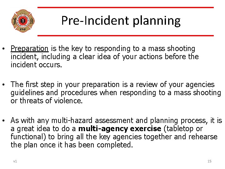 Pre-Incident planning • Preparation is the key to responding to a mass shooting incident,