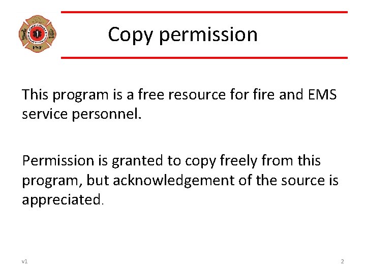 Copy permission This program is a free resource for fire and EMS service personnel.