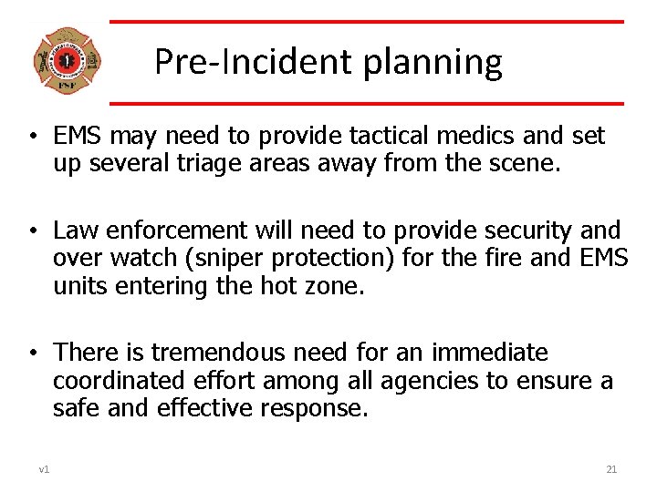 Pre-Incident planning • EMS may need to provide tactical medics and set up several