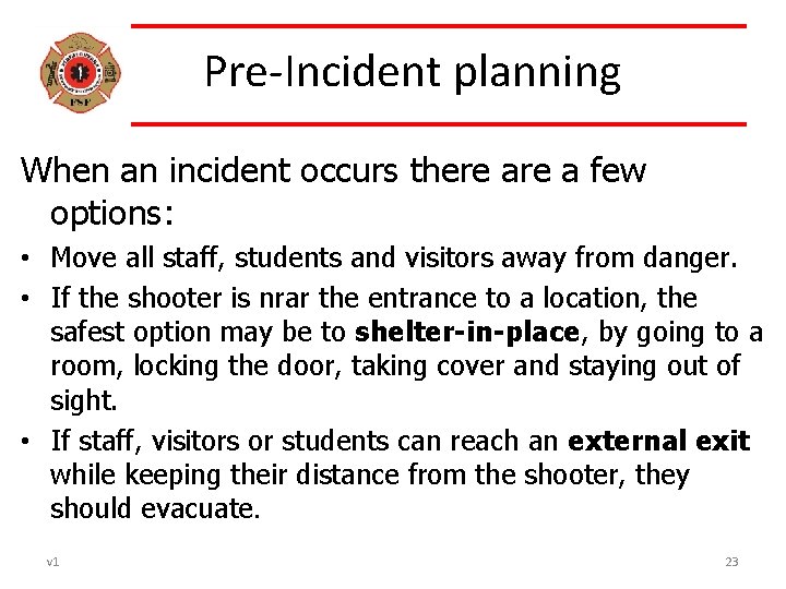 Pre-Incident planning When an incident occurs there a few options: • Move all staff,