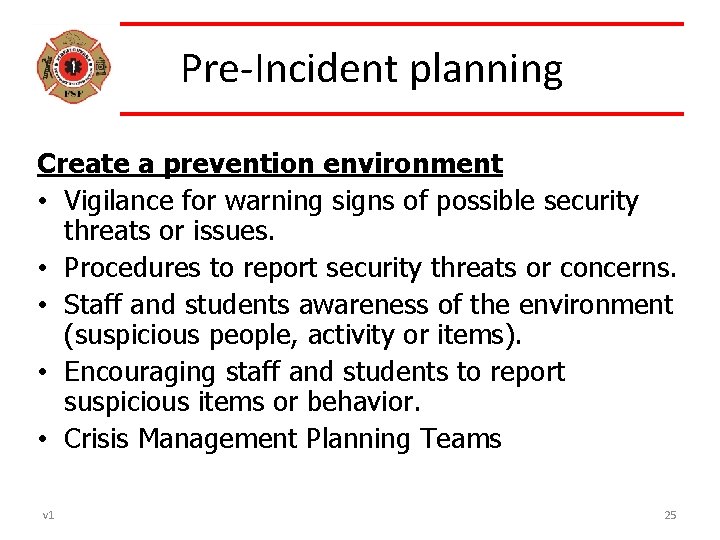Pre-Incident planning Create a prevention environment • Vigilance for warning signs of possible security