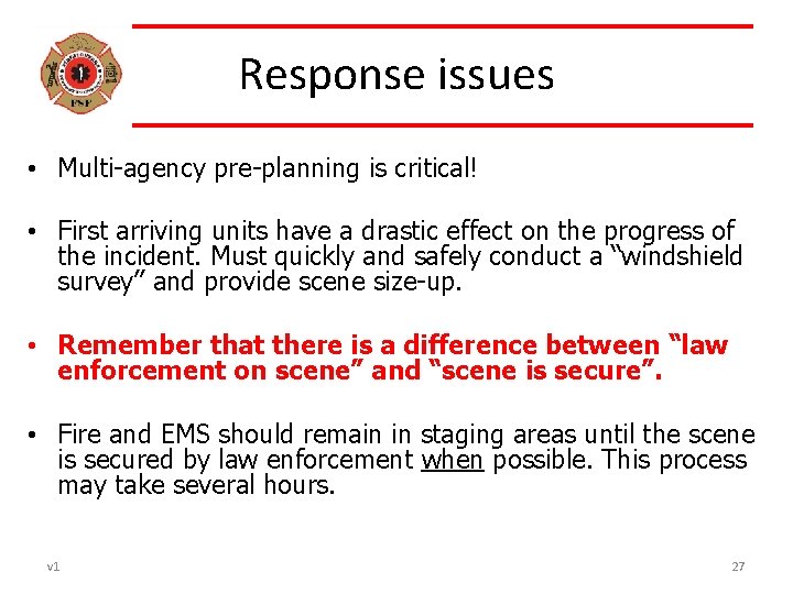 Response issues • Multi-agency pre-planning is critical! • First arriving units have a drastic