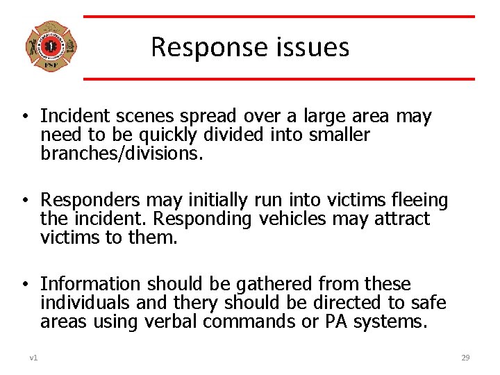 Response issues • Incident scenes spread over a large area may need to be