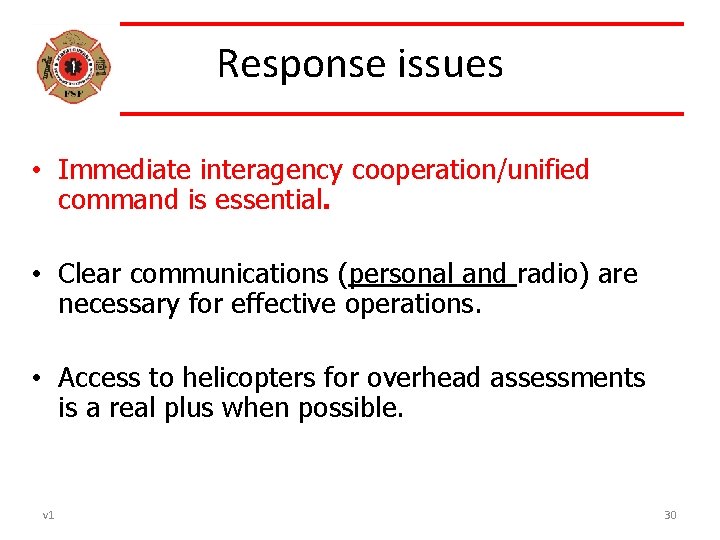 Response issues • Immediate interagency cooperation/unified command is essential. • Clear communications (personal and