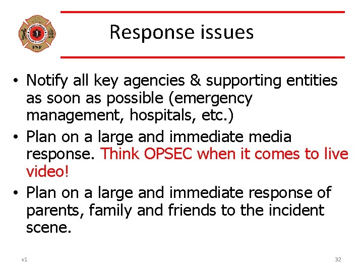 Response issues • Notify all key agencies & supporting entities as soon as possible