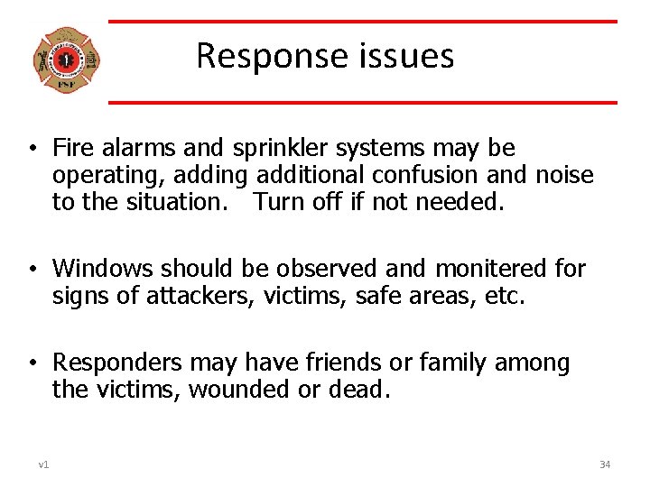 Response issues • Fire alarms and sprinkler systems may be operating, adding additional confusion