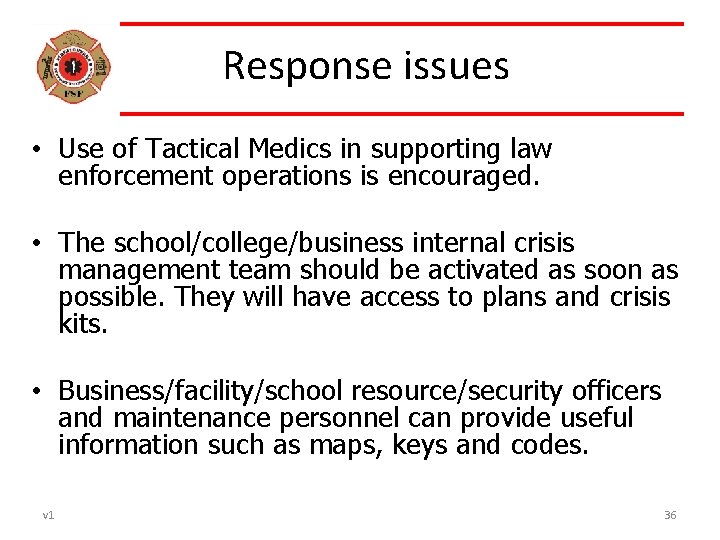 Response issues • Use of Tactical Medics in supporting law enforcement operations is encouraged.