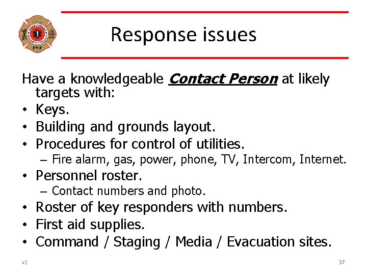 Response issues Have a knowledgeable Contact Person at likely targets with: • Keys. •