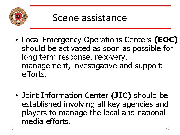 Scene assistance • Local Emergency Operations Centers (EOC) should be activated as soon as