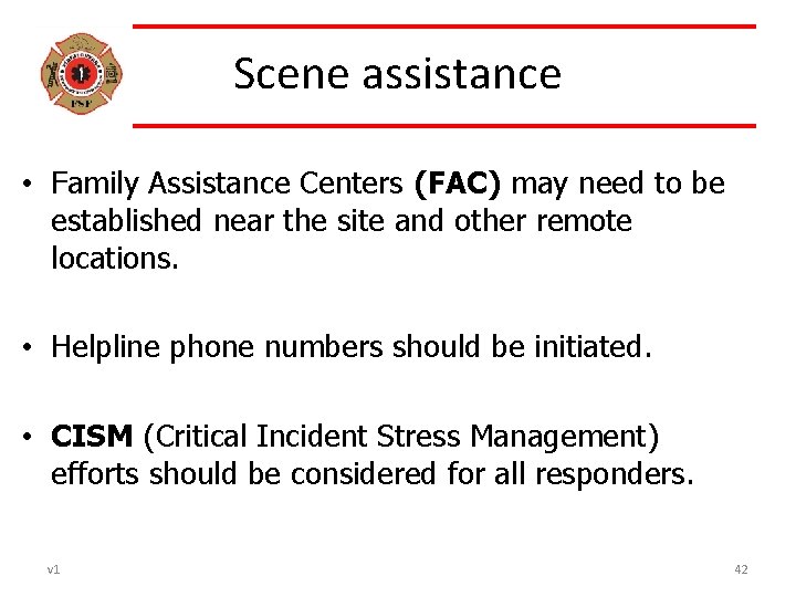 Scene assistance • Family Assistance Centers (FAC) may need to be established near the