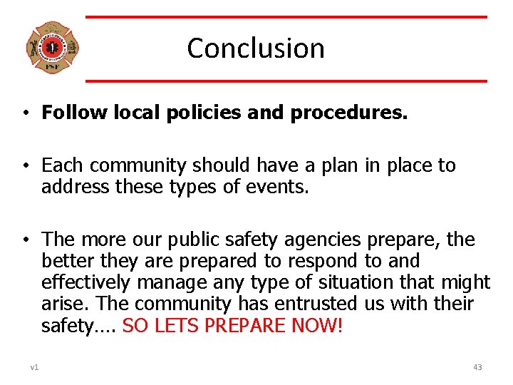 Conclusion • Follow local policies and procedures. • Each community should have a plan