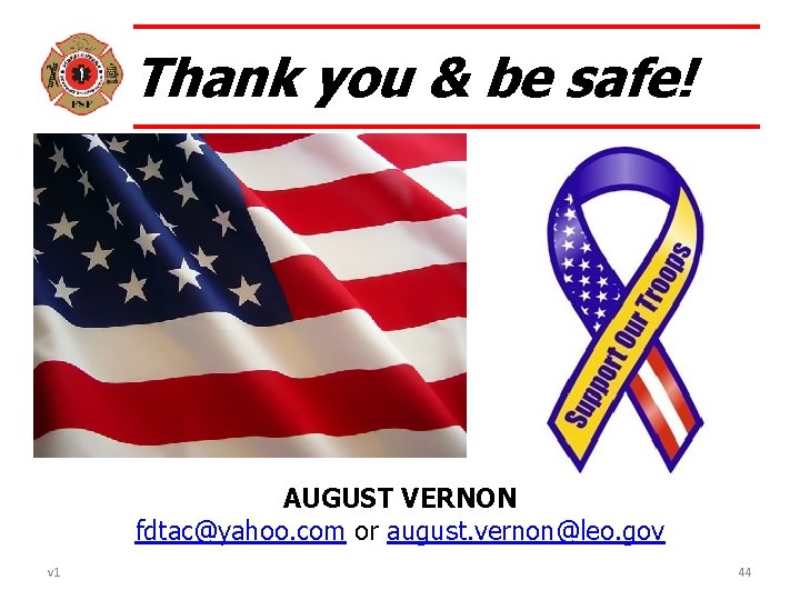 Thank you & be safe! AUGUST VERNON fdtac@yahoo. com or august. vernon@leo. gov v