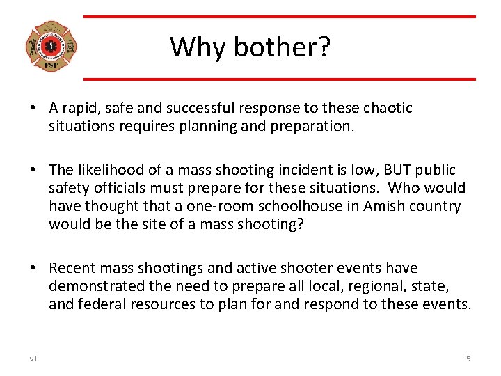 Why bother? • A rapid, safe and successful response to these chaotic situations requires