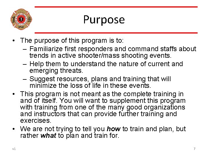 Purpose • The purpose of this program is to: – Familiarize first responders and