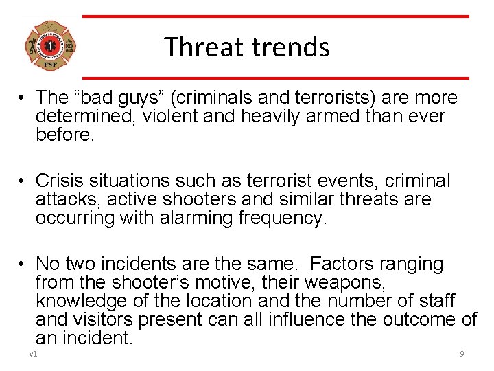 Threat trends • The “bad guys” (criminals and terrorists) are more determined, violent and