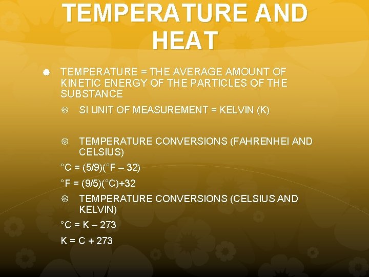 TEMPERATURE AND HEAT TEMPERATURE = THE AVERAGE AMOUNT OF KINETIC ENERGY OF THE PARTICLES