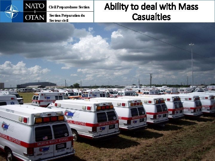 Civil Preparedness Section Préparation du Secteur civil Ability to deal with Mass Casualties 