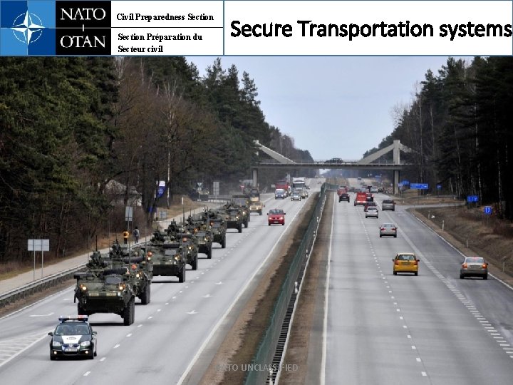 Civil Preparedness Section Préparation du Secteur civil Secure Transportation systems NATO UNCLASSIFIED 