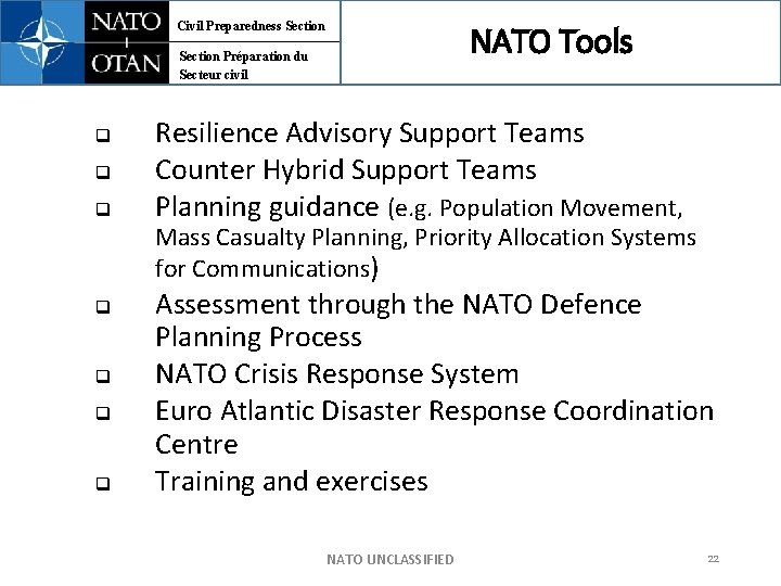 Civil Preparedness Section NATO Tools Section Préparation du Secteur civil q q q Resilience