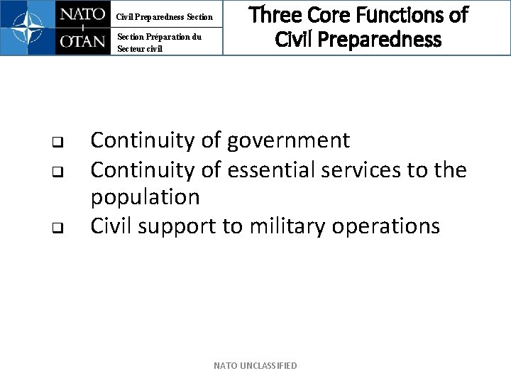 Civil Preparedness Section Préparation du Secteur civil q q q Three Core Functions of