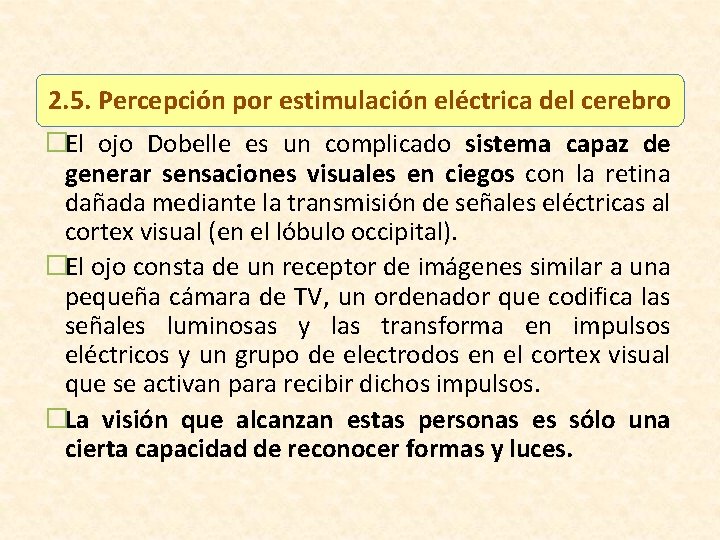 2. 5. Percepción por estimulación eléctrica del cerebro �El ojo Dobelle es un complicado