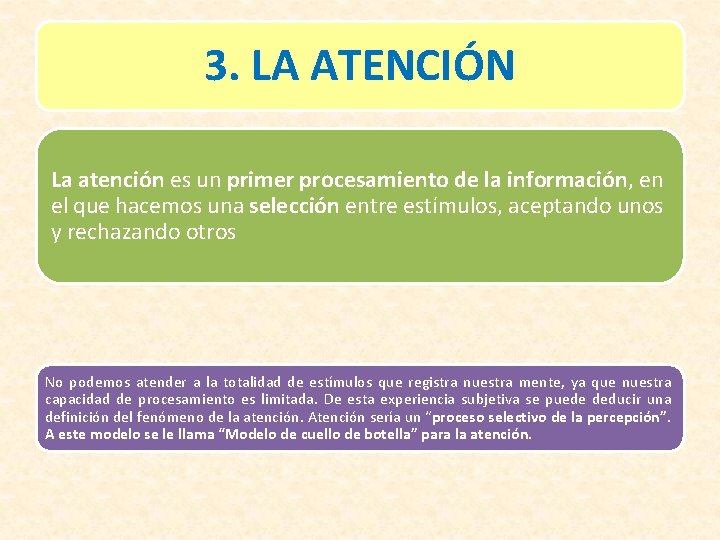 3. LA ATENCIÓN La atención es un primer procesamiento de la información, en el