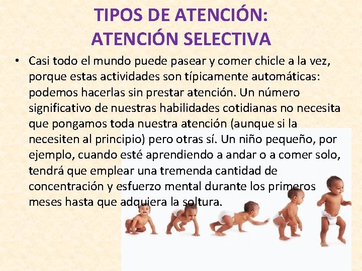 TIPOS DE ATENCIÓN: ATENCIÓN SELECTIVA • Casi todo el mundo puede pasear y comer