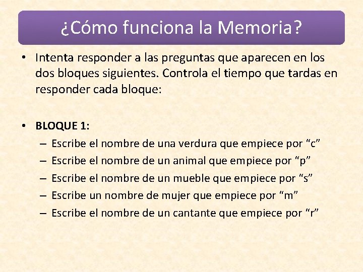 ¿Cómo funciona la Memoria? • Intenta responder a las preguntas que aparecen en los
