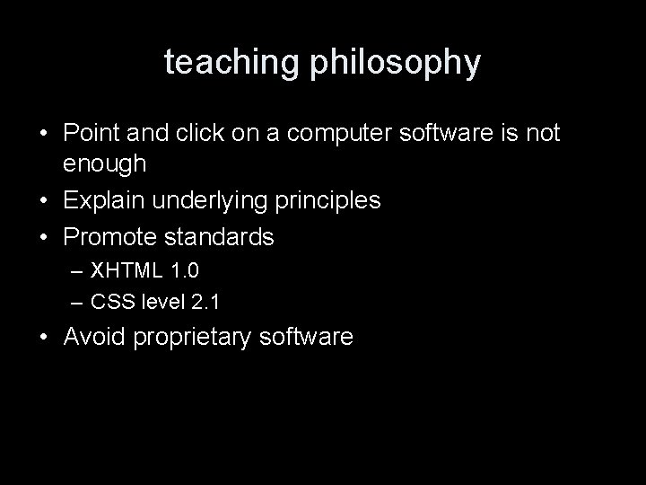 teaching philosophy • Point and click on a computer software is not enough •