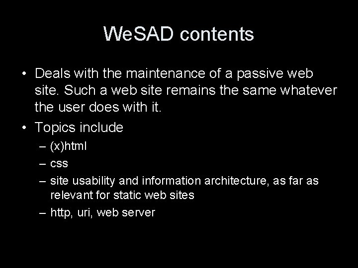 We. SAD contents • Deals with the maintenance of a passive web site. Such