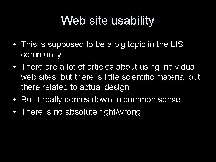 Web site usability • This is supposed to be a big topic in the