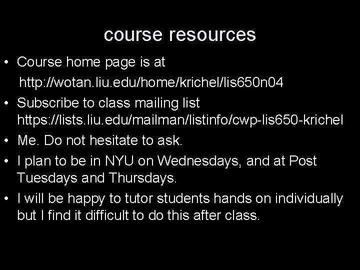 course resources • Course home page is at http: //wotan. liu. edu/home/krichel/lis 650 n