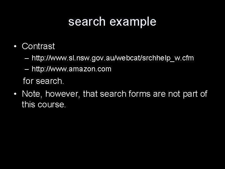 search example • Contrast – http: //www. sl. nsw. gov. au/webcat/srchhelp_w. cfm – http: