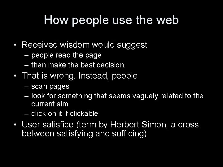 How people use the web • Received wisdom would suggest – people read the